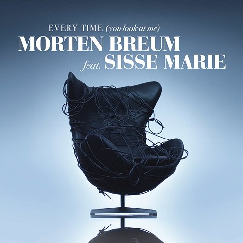 Every Time (You Look At Me) Morten Breum feat. Sisse Marie