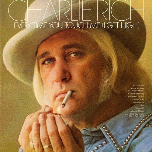 Every Time You Touch Me (I Get High) Charlie Rich