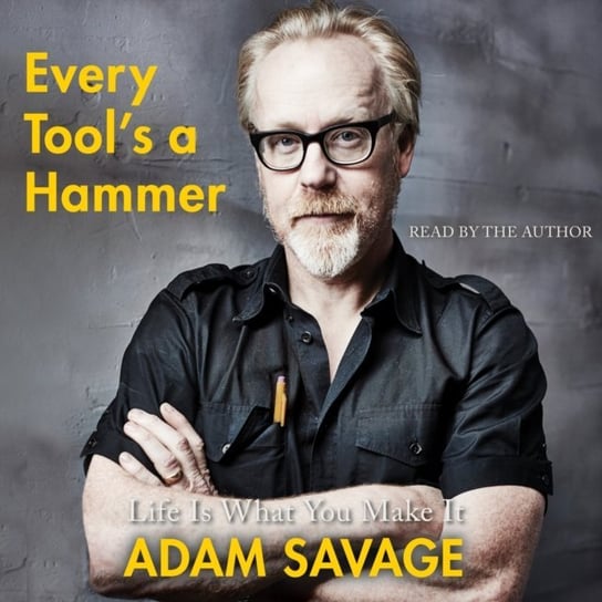 Every Tool's a Hammer Savage Adam