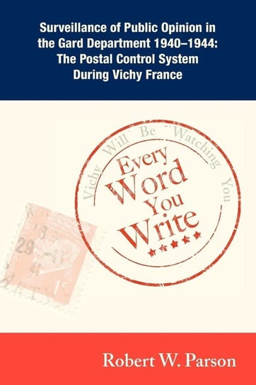 Every Word You Write ... Vichy Will Be Watching You Parson Robert W.