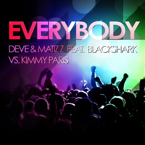 Everybody matizz feat. Blackshark, Kimmy Paris, Deve