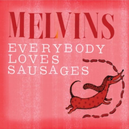Everybody Loves Sausages Melvins