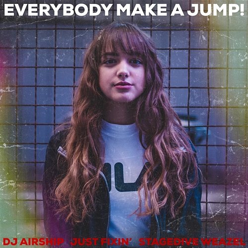 Everybody Make a Jump! DJ AirshiP Just Fixin’ Stagedive Weazel