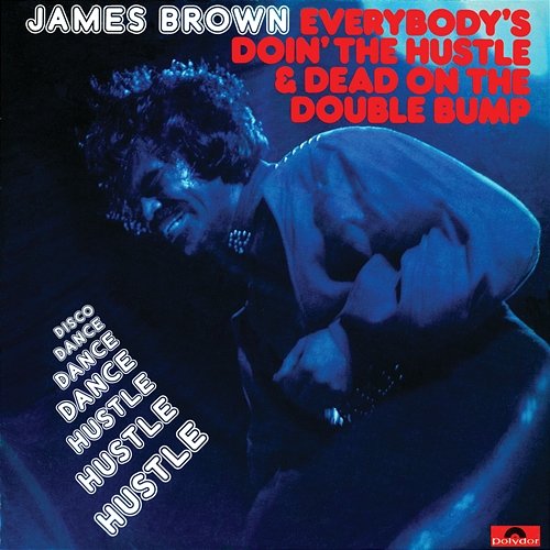 Everybody's Doin' The Hustle & Dead On The Double Bump James Brown