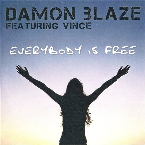 Everybody's Free Damon Blaze feat. Vince