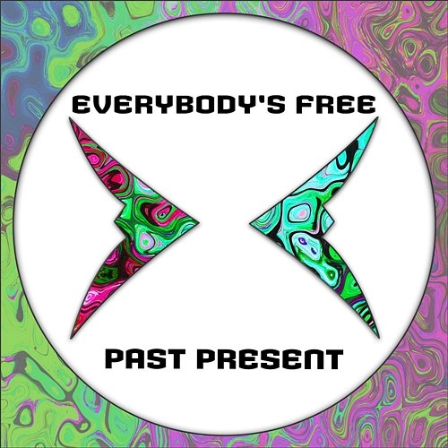 Everybody's Free PAST PRESENT