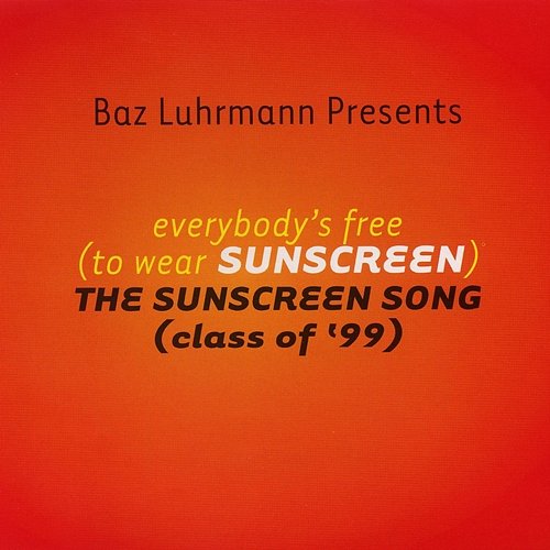 Everybody's Free (To Wear Sunscreen) Baz Luhrmann