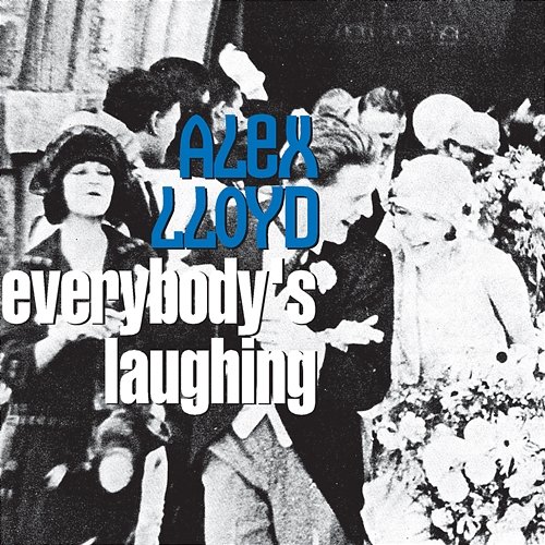 Everybody's Laughing Alex Lloyd