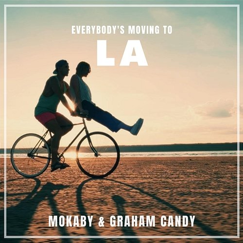 Everybody's Moving to LA MOKABY & Graham Candy