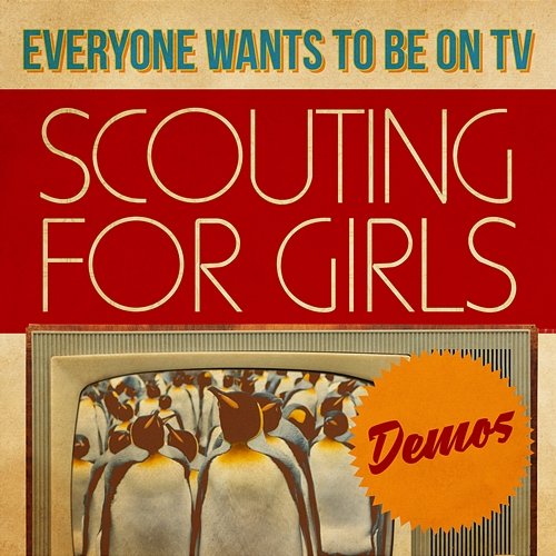 Everybody Wants To Be On TV - Demos Scouting For Girls
