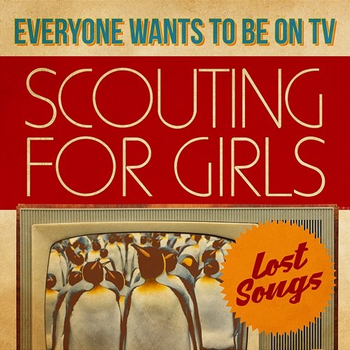 Everybody Wants To Be On TV - Lost Songs Scouting For Girls