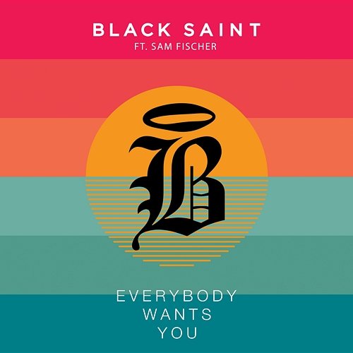 Everybody Wants You Black Saint feat. Sam Fischer
