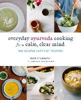 Everyday Ayurveda Cooking for a Calm, Clear Mind O'donnell Kate, Brostrom Cara