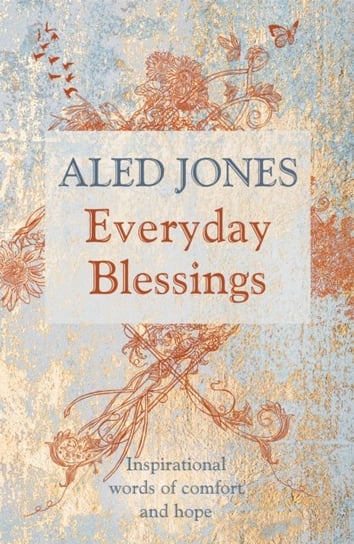 Everyday Blessings: A Year of Inspiration and Hope Aled Jones