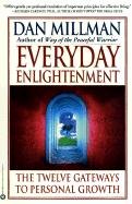 Everyday Enlightenment: The Twelve Gateways to Personal Growth Millman Dan