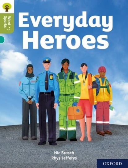 Everyday Heroes. Oxford Reading Tree Word Sparks. Level 7 Nic Brasch