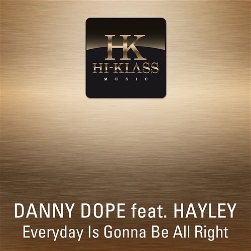 Everyday Is Gonna Be All Right Danny Dope Feat. Hayley