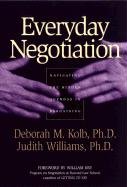 Everyday Negotiation Kolb Deborah Ph. M. D., Williams Judith