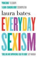 Everyday Sexism Bates Laura