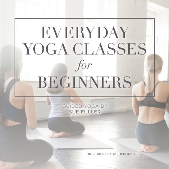 Everyday Yoga Classes for Beginners Fuller Sue