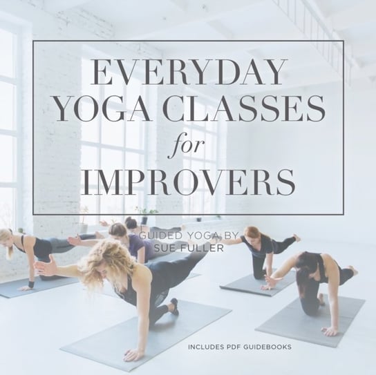 Everyday Yoga Classes for Improvers Fuller Sue