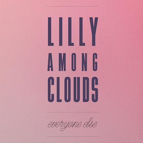 Everyone Else Lilly Among Clouds