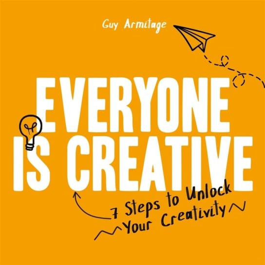 Everyone is Creative: 7 Steps to Unlock Your Creativity Michael O'mara Books Ltd.