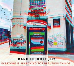Everyone is Searching For Beautiful Things Band of Holy Joy