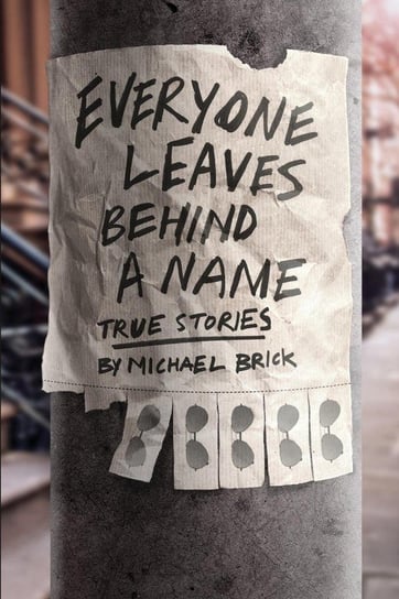 Everyone Leaves Behind a Name Brick Michael
