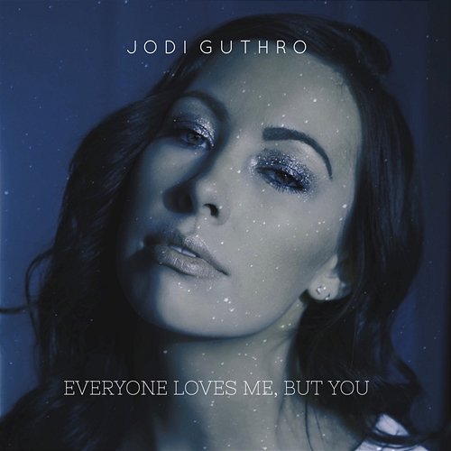 Everyone Loves Me, But You Jodi Guthro