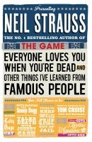 Everyone Loves You When You're Dead Strauss Neil