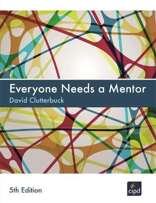 Everyone Needs A Mentor Clutterbuck David