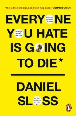 Everyone You Hate is Going to Die Sloss Daniel