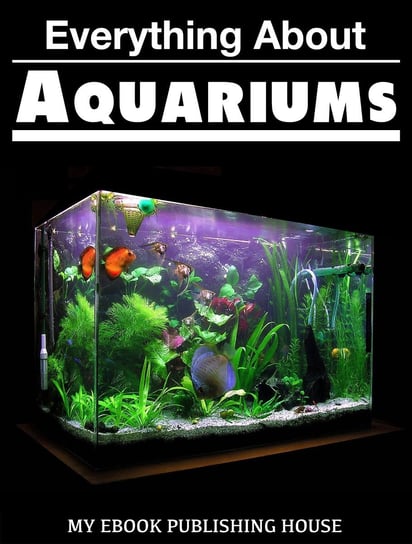 Everything About Aquariums Opracowanie zbiorowe