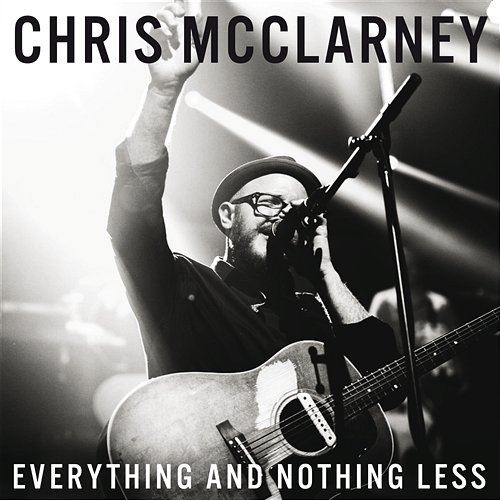 Everything And Nothing Less Chris McClarney