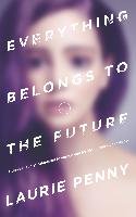 Everything Belongs to the Future Penny Laurie