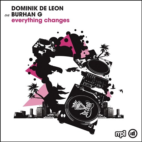Everything Changes Dominik De León, Burhan G