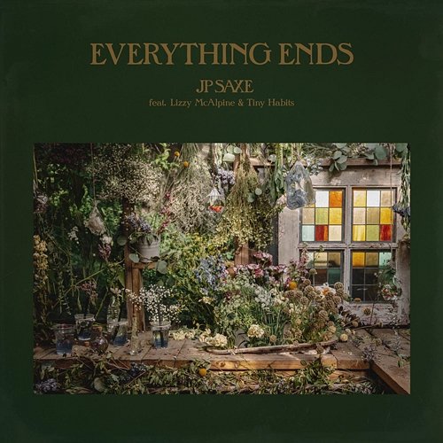 Everything Ends JP Saxe feat. Lizzy McAlpine, Tiny Habits