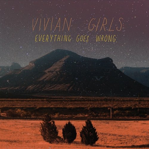 Everything Goes Wrong Vivian Girls
