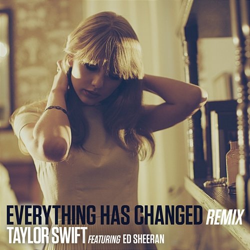 Everything Has Changed Taylor Swift feat. Ed Sheeran
