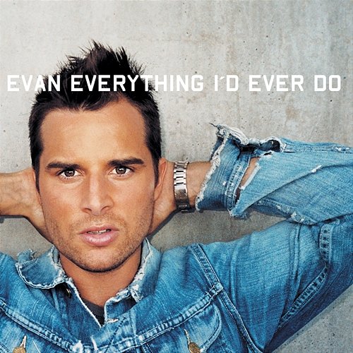 Everything I'd Ever Do Evan