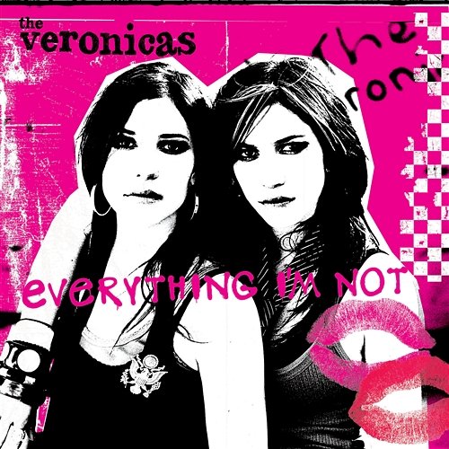 Everything I'm Not The Veronicas