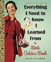 Everything I Need to Know I Learned from a Little Golden Book Muldrow Diane