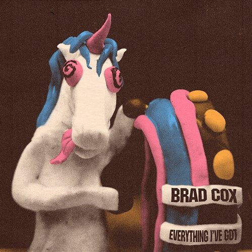 Everything I've Got Brad Cox