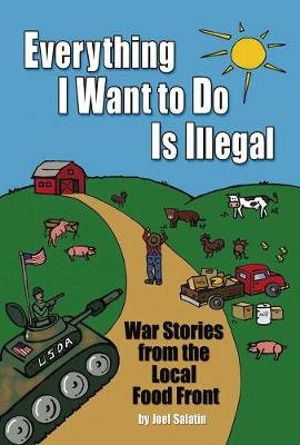 Everything I Want to Do is Illegal Salatin Joel
