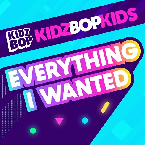 Everything I Wanted Kidz Bop Kids