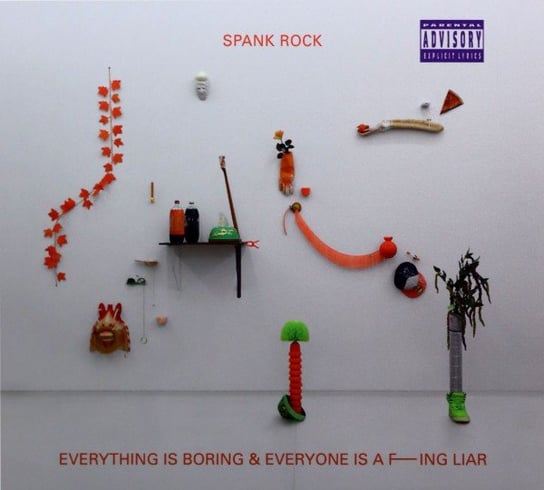 Everything Is Boring And Everyone Is A F---ing Liar Spank Rock