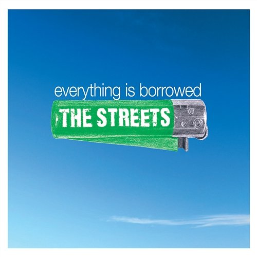 Everything Is Borrowed The Streets