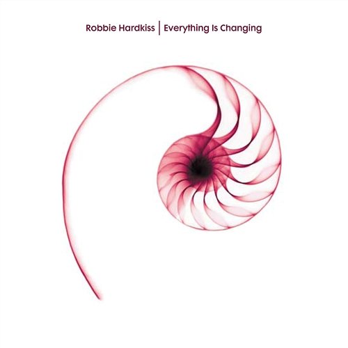 Everything is Changing Robbie Hardkiss