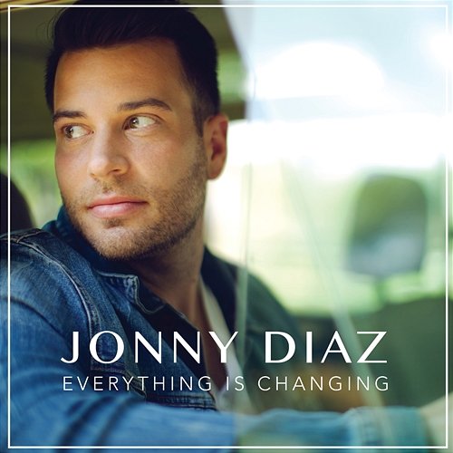 Everything Is Changing Jonny Diaz